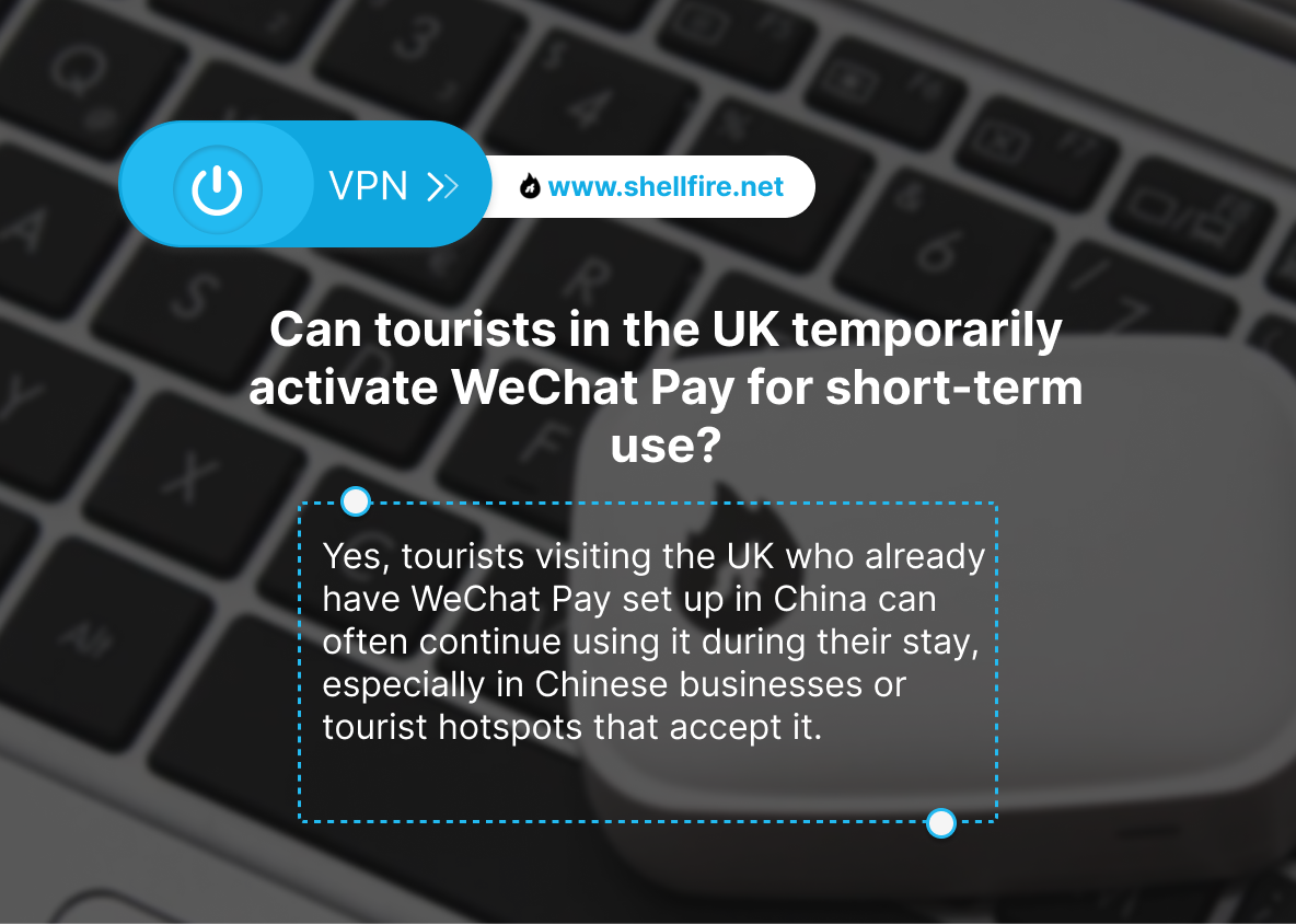 Can tourists in the UK temporarily activate WeChat Pay for short-term use?